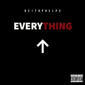 收聽Keith Phelps的Everything Up (Explicit)歌詞歌曲