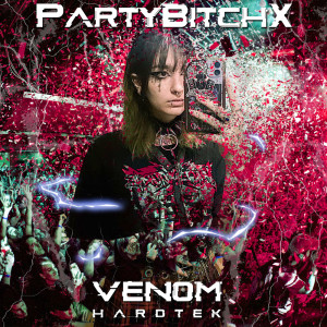 收聽Venom Hardtek的PartyBitchx (Explicit)歌詞歌曲