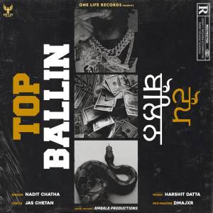 Listen to Top Ballin song with lyrics from Nadit Chatha