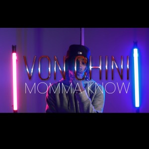 ดาวน์โหลดและฟังเพลง Momma Know (Explicit) พร้อมเนื้อเพลงจาก Von Chini