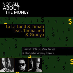 ดาวน์โหลดและฟังเพลง Not All About the Money (feat. Timbaland & Grooya) (Hamvai P.G. & Max Tailor & Roberto Winny Remix) พร้อมเนื้อเพลงจาก La La Land