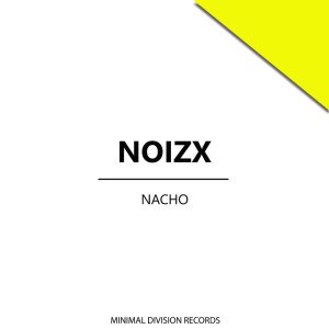收聽NoizX的Nacho (Original Mix)歌詞歌曲