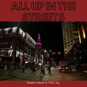 อัลบัม All up in the Streets (Explicit) ศิลปิน Akashic Monk