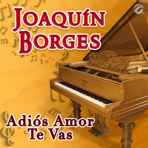 Joaquin Borges的專輯Adiós Amor Te Vas