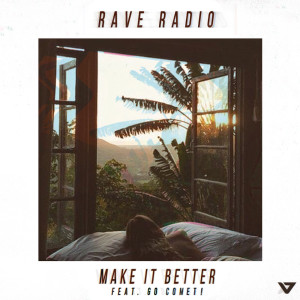 ดาวน์โหลดและฟังเพลง Make It Better (Komes Remix) พร้อมเนื้อเพลงจาก Rave Radio