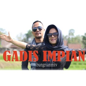 收听Bungrianmtv的Gadis Impian歌词歌曲