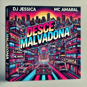 Dj Jessica的專輯DJ JESSICA DESCE MALVADONA (feat. MC AMARAL) [DJ LUKINHAS DA ZS Remix]