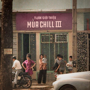 Album TiJak Giới Thiệu: Mùa Chill III from Tijak