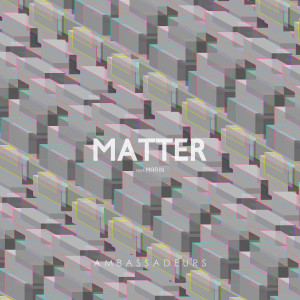 อัลบัม Matter ศิลปิน Ambassadeurs