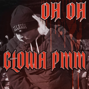 อัลบัม OH OH (Explicit) ศิลปิน Głowa PMM