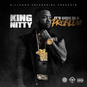 收聽King Nitty的It's Gone Be a Problem (Explicit)歌詞歌曲