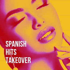 Reggaeton Latino的专辑Spanish Hits Takeover