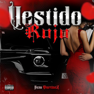 ดาวน์โหลดและฟังเพลง Vestido Rojo (Explicit) พร้อมเนื้อเพลงจาก Beto Martinez