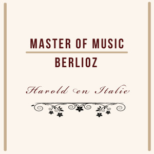 อัลบัม Master of Music, Berlioz - Harold En Italie ศิลปิน Wiliam Primrose