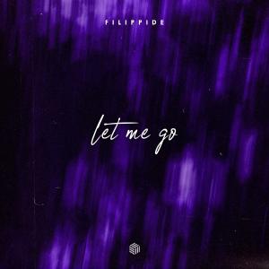 ดาวน์โหลดและฟังเพลง Let Me Go พร้อมเนื้อเพลงจาก Filippide