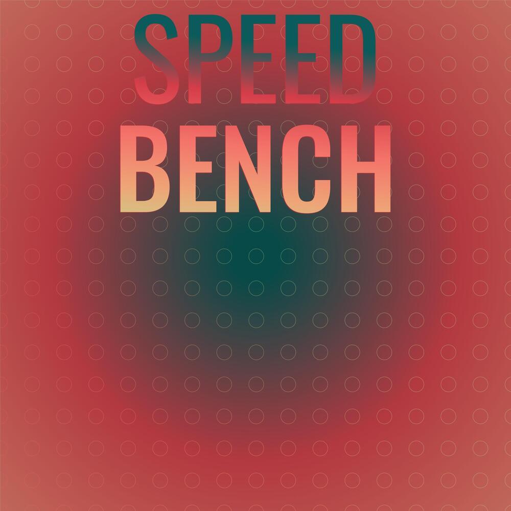 Speed Bench