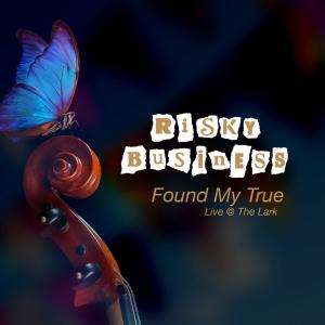收聽Risky Business的Found My True (Live)歌詞歌曲