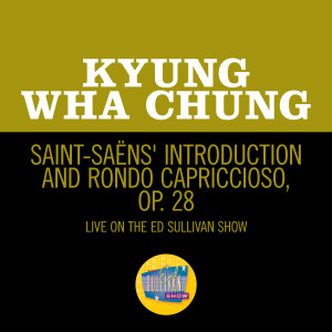 Kyung Wha Chung的專輯Introduction & Rondo Capriccioso, Op. 28 (Live On The Ed Sullivan Show, April 28, 1968)