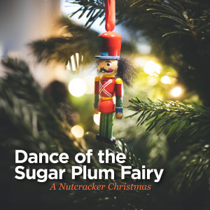 อัลบัม Dance of the Sugar Plum Fairy - A Nutcracker Christmas ศิลปิน Sir Simon Rattle