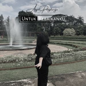 收听Angel Pangkerego的Untuk Kebaikanku歌词歌曲
