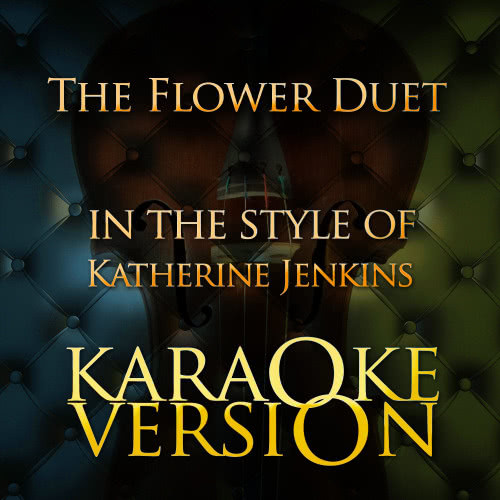 The Flower Duet (In the Style of Katherine Jenkins) [Karaoke Version] (Karaoke Version)