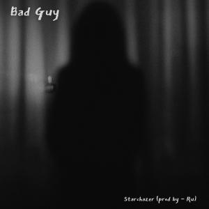 收聽RU的Bad Guy (feat. StarChazer) (Explicit)歌詞歌曲