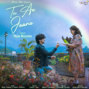 收听Palak Muchhal的Tu Aa Jaana歌词歌曲