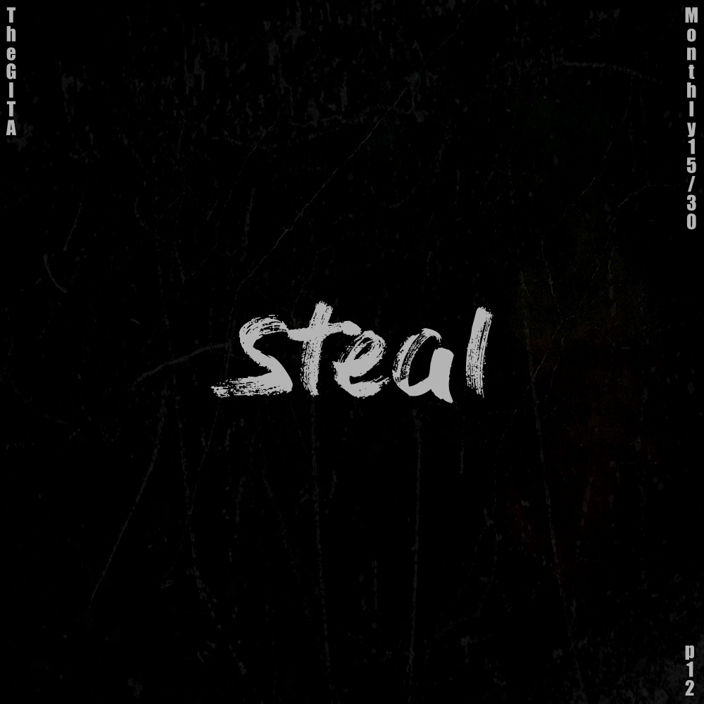 [Monthly 15/30] Pt. 12 - Steal (Explicit)