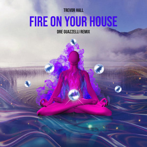 收听Dre Guazzelli的Fire on Your House (Remix - Radio Version)歌词歌曲