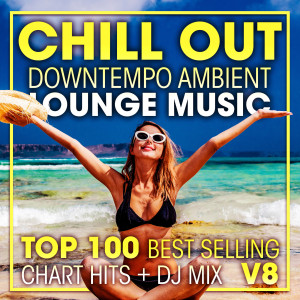 Psydub的專輯Chill Out Downtempo Ambient Lounge Music Top 100 Best Selling Chart Hits + DJ Mix V8