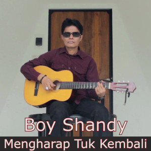 Dengarkan Mengharap Tuk Kembali lagu dari Boy Shandy dengan lirik
