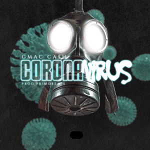 收聽Gmac Cash的Coronavirus (Explicit)歌詞歌曲