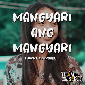 收聽Team Sekai的Mangyari Ang Mangyari (feat. Minggay)歌詞歌曲