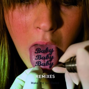 ดาวน์โหลดและฟังเพลง Baby Baby Baby (Original Mix) พร้อมเนื้อเพลงจาก Make the Girl Dance