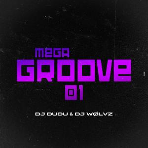 收聽DJ WØLVZ的MEGA GROOVE 01 (feat. Dj Dudu)歌詞歌曲
