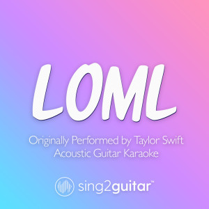 Sing2Guitar的專輯loml (Originally Performed by Taylor Swift) (Acoustic Guitar Karaoke)