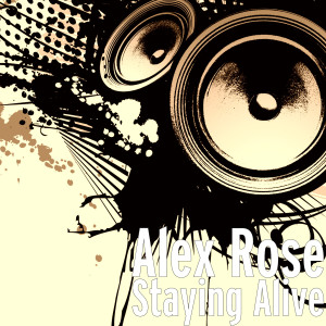 Alex Rose的專輯Staying Alive (Explicit)