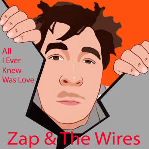 Listen to All I Ever Knew Was Love song with lyrics from Zap