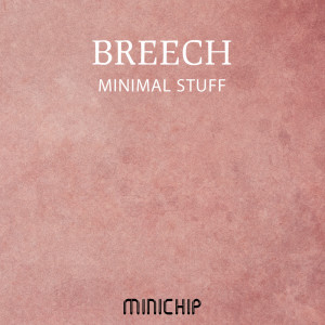 收听Breech的Minimal Stuff歌词歌曲