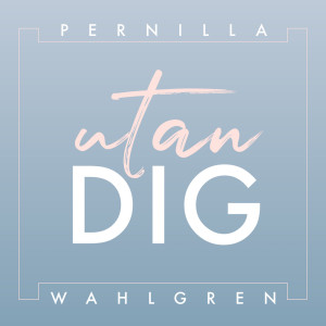 Pernilla Wahlgren的專輯Utan dig