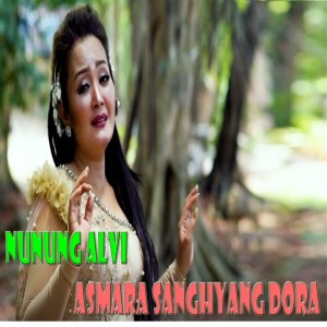 收聽Nunung Alvi的ASMARA SANGHYANG DORA歌詞歌曲