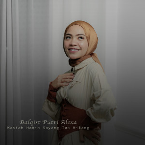 Balqist Putri Alexa的专辑Kasiah Habih Sayang Tak Hilang
