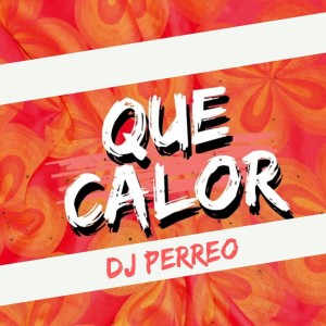 Dengarkan lagu Que Calor - Dj Perreo nyanyian Dj Perreo dengan lirik