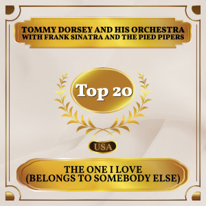 ดาวน์โหลดและฟังเพลง The One I Love (Belongs to Somebody Else) พร้อมเนื้อเพลงจาก Tommy Dorsey And His Orchestra