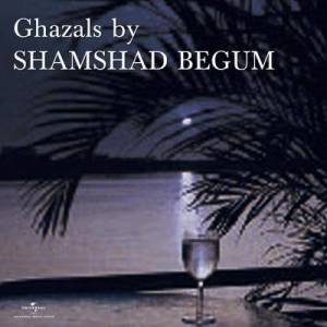 อัลบัม Ghazals By Shamshad Begum ศิลปิน Shamshad Begum