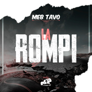 Dengarkan lagu La Rompi (Explicit) nyanyian Meb Tavo dengan lirik
