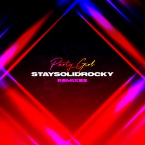 ดาวน์โหลดและฟังเพลง Party Girl (VIZE Remix) พร้อมเนื้อเพลงจาก StaySolidRocky