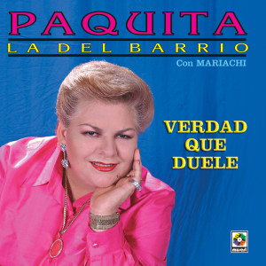 อัลบัม Verdad Que Duele ศิลปิน Paquita La Del Barrio