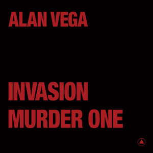Alan Vega的專輯Invasion b/w Murder One