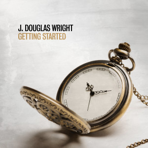 ดาวน์โหลดและฟังเพลง Getting Started พร้อมเนื้อเพลงจาก J. Douglas Wright
